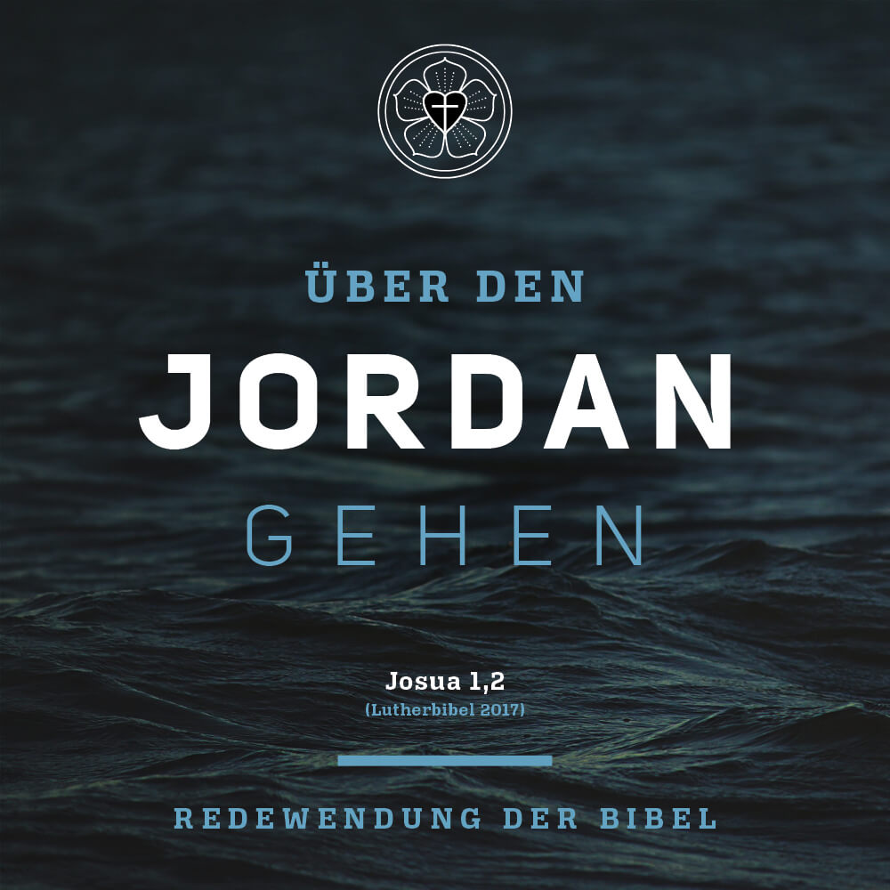 Text im Bild: Über den Jordan gehen. Josua 1,2