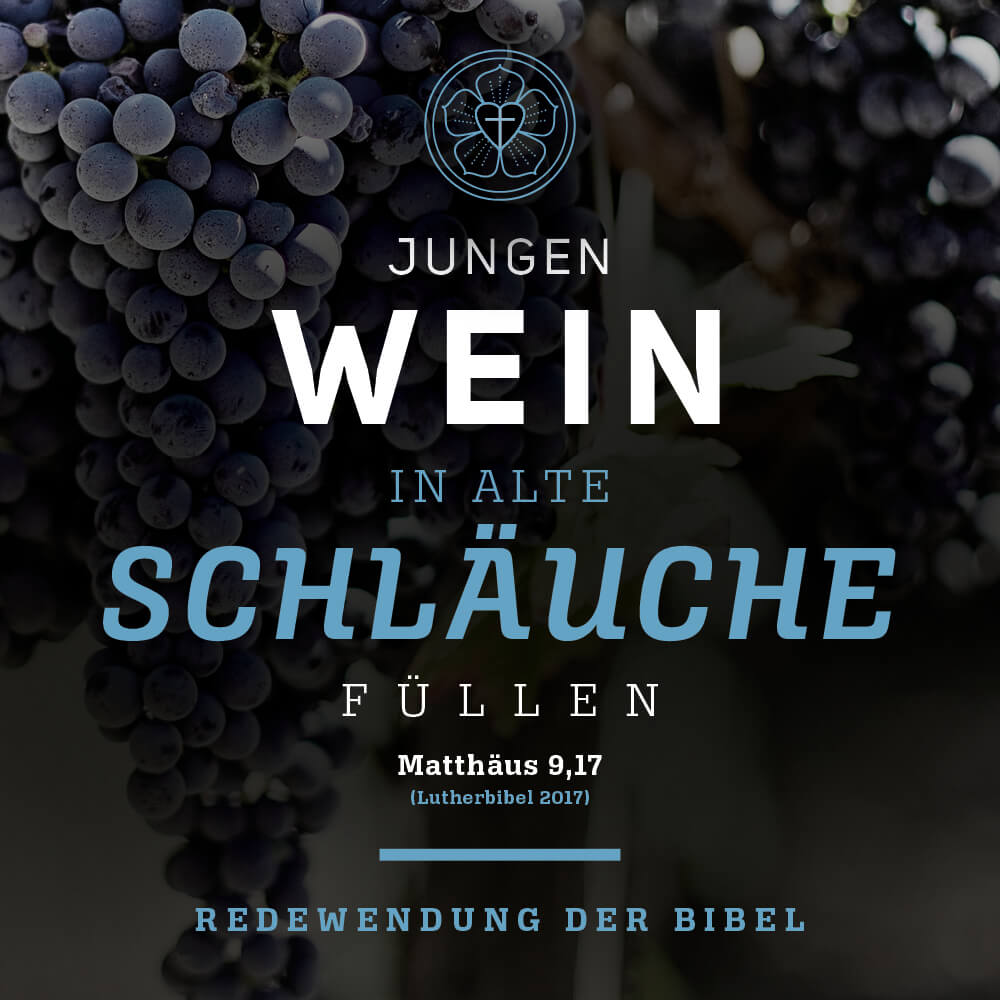 Text im Bild: Jungen Wein in alte Schläuche füllen. Matthäus 9,17