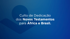 Culto celebra a distribuição de mais de 1 milhão de Bíblias no Brasil e na África