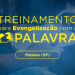 Treinamento para evangelização com a Palavra em Manaus